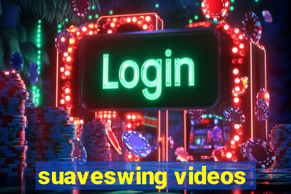 suaveswing videos